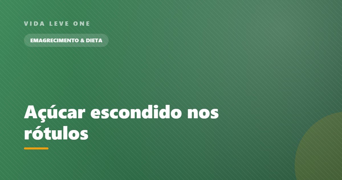 Açúcar escondido nos rótulos: onde ele se esconde e como identificar