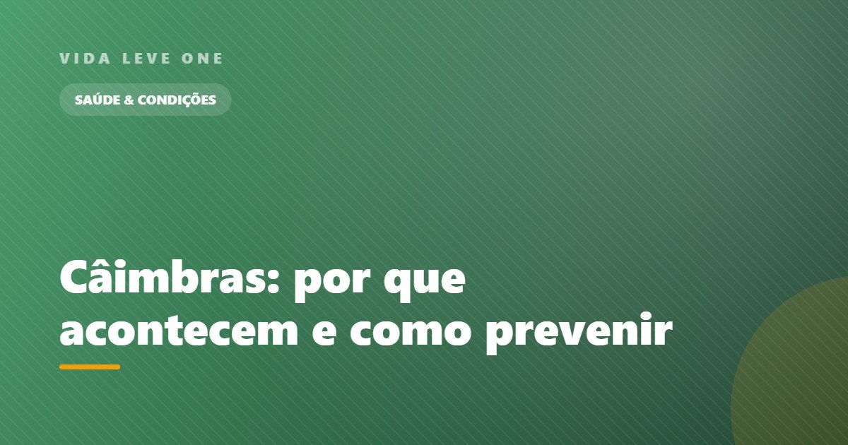 Câimbras: por que acontecem, o que fazer na hora e como prevenir