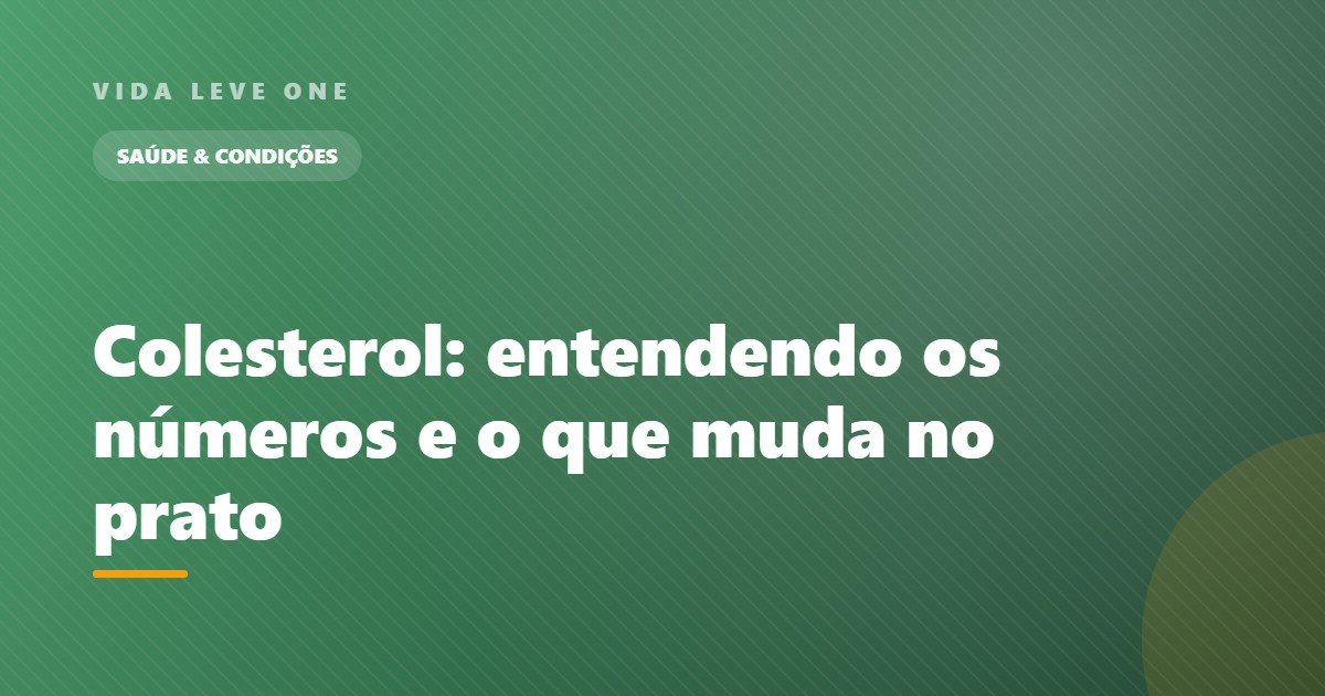 Colesterol: entendendo os números do exame e o que muda no prato