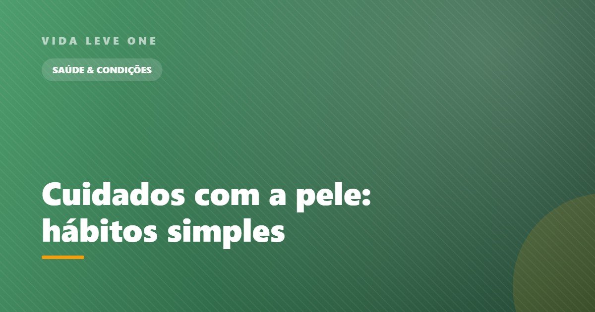 Cuidados com a pele: hábitos simples para uma pele saudável