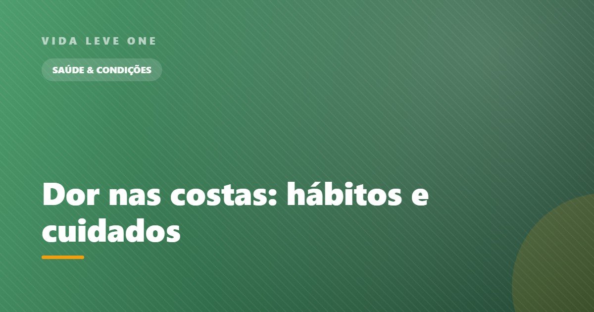 Dor nas costas: hábitos e cuidados no dia a dia
