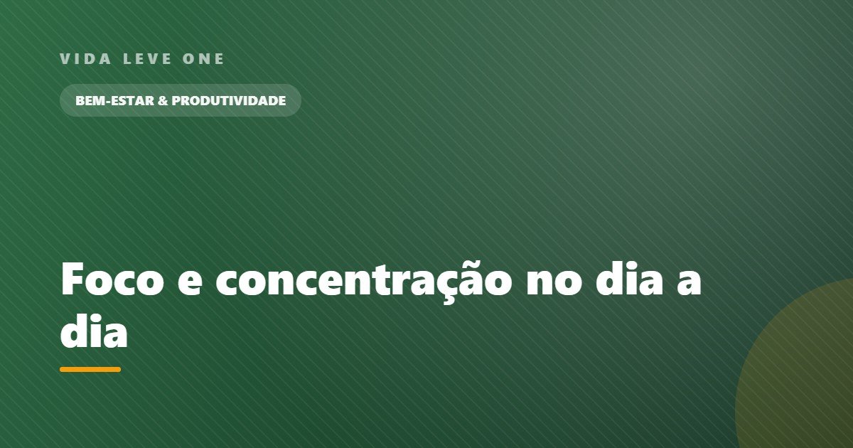 Foco e concentração: como recuperar a atenção num mundo cheio de distrações