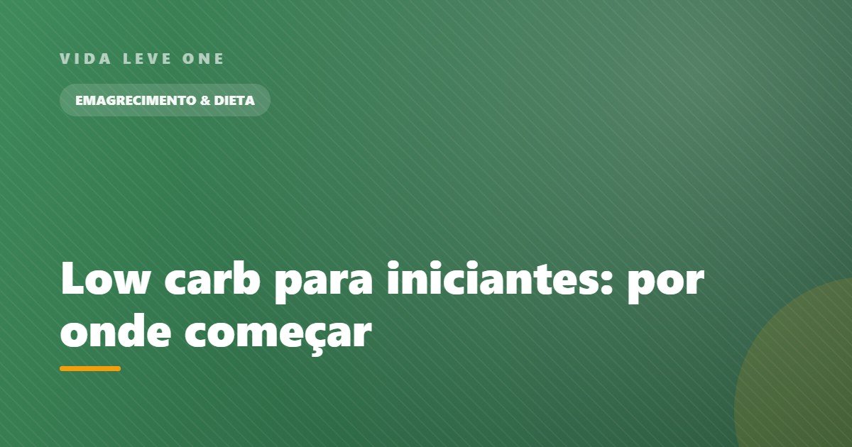Low carb para iniciantes: por onde começar