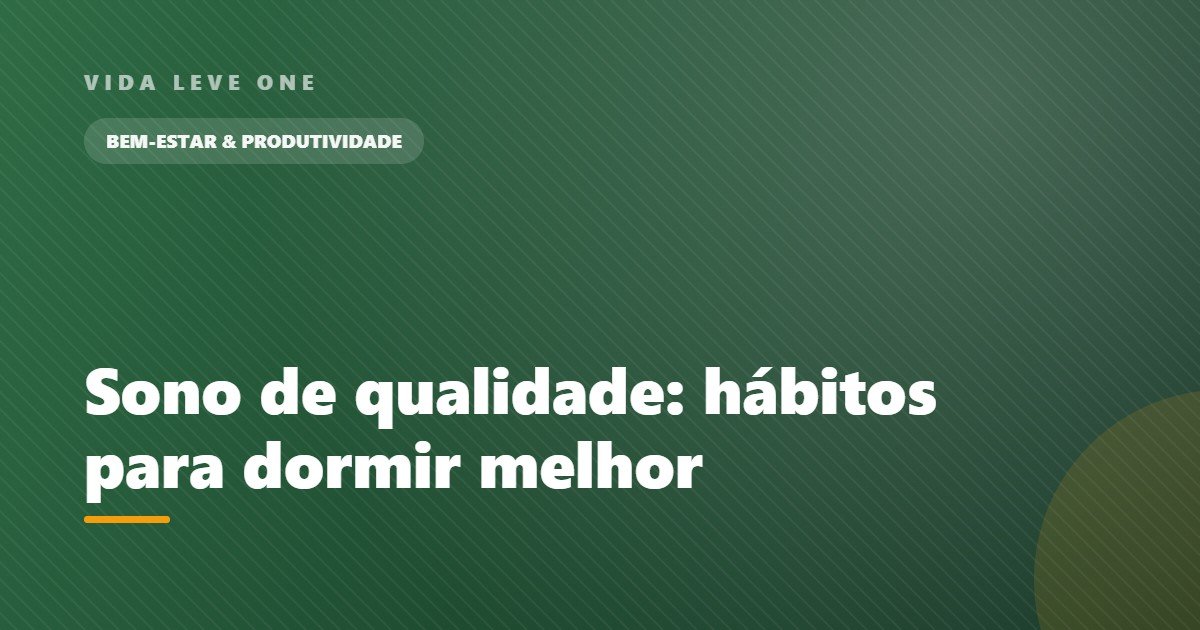 Sono de qualidade: hábitos para dormir melhor